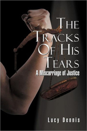 Thetracks of His Tears: A Miscarriage of Justice