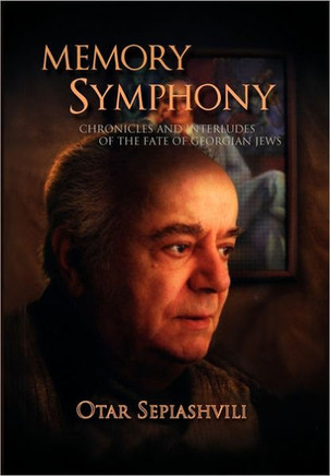 Memory Symphony-Chronicles and Interludes of the Fate of Georgian Jews: Symphony-Chronicles and Interludes of the Fate of Georgian Jews - 9781462883769