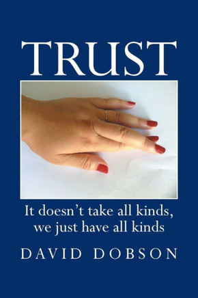 Trust: It Doesn't Take All Kinds, We Just Have All Kinds - 9781483689166