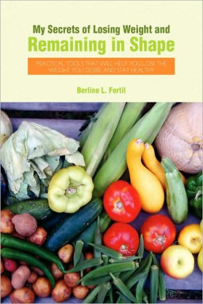 My Secrets of Losing Weight and Remaining in Shape - 9781441514103
