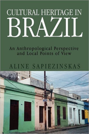 Cultural Heritage in Brazil: The Anthropological Perspective and the Local Point of View