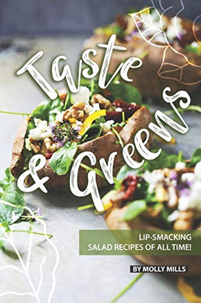 Taste And Greens: Lip-Smacking Salad Recipes Of All Time!