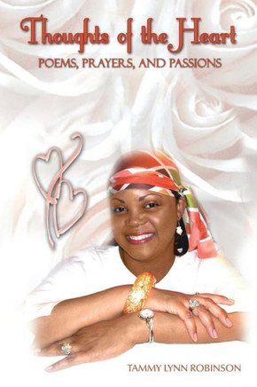 Thoughts of the Heart: Poems, Prayers and Passions - 9781479751075