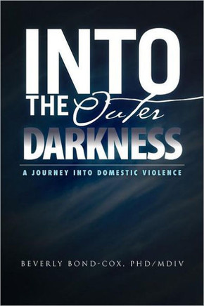 Into the Outer Darkness: A Journey Into Domestic Violence - 9781465340764