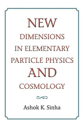 New Dimensions in Elementary Particle Physics and Cosmology