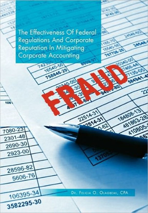 The Effectiveness of Federal Regulations and Corporate Reputation in Mitigating Corporate Accounting Fraud - 9781462861064