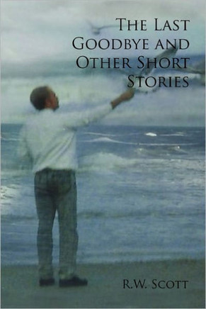 The Last Goodbye and Other Short Stories - 9781456860806