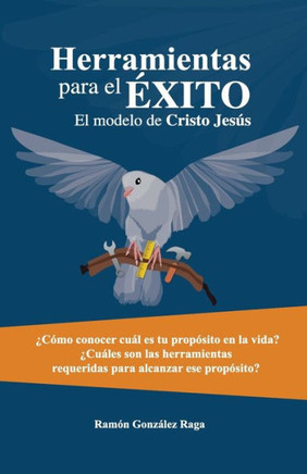 Herramientas para el Éxito (El modelo de Cristo Jesús) (Spanish Edition)