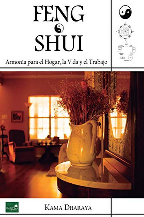 Feng Shui. Armonía Para El Hogar, La Vida Y El Trabajo (Spanish Edition)