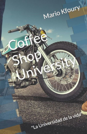 Coffee Shop University: La Universidad de la vida (Spanish Edition)