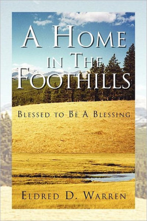 A Home in the Foothills: Blessed to Be a Blessing - 9781462859962