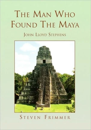 The Man Who Found the Maya - 9781453508497