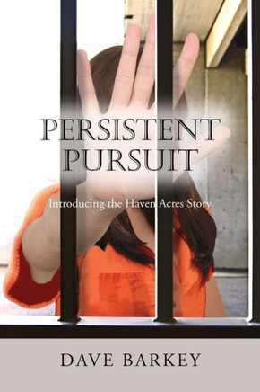Persistent Pursuit: Introducing the Haven Acres Story