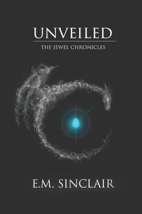 Unveiled : Book One Of The Jewel Chronicles Unveiled : Book One Of The Jewel Chronicles