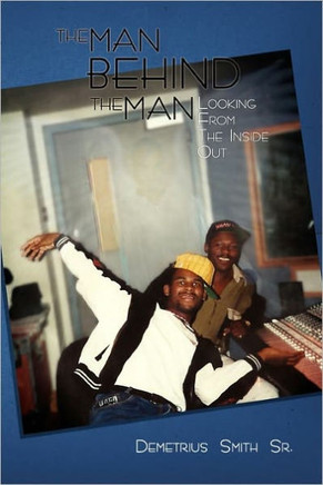 The Man Behind the Man: Looking from the Inside Out - 9781456870515