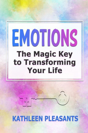 Emotions: The Magic Key to Transforming Your Life (C.U.WELL Series)