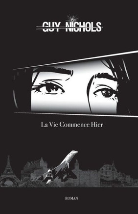 La Vie Commence Hier (Guy Nichols) (French Edition)