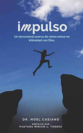 Impulso: Un devocional acerca de cómo entrar en intimidad con Dios. (Spanish Edition)