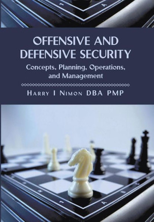 Offensive and Defensive Security: Concepts, Planning, Operations, and Management - 9781483637662