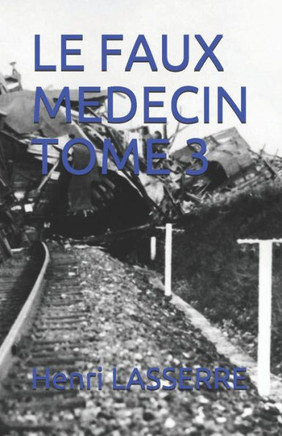 Le Faux Medecin Tome 3 (French Edition)