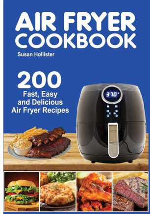 Air Fryer Cookbook: 200 Fast, Easy and Delicious Air Fryer Recipes (World Class Air Fryer Recipes Meals Cookbook)