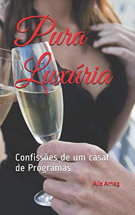 Pura Luxúria: Confissões De Um Casal De Programas (1) (Portuguese Edition)