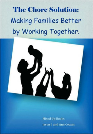 The Chore Solution: Making Families Better by Working Together - 9781453554470