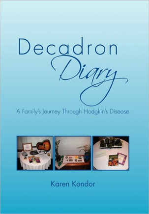 Decadron Diary: A Family's Journey Through Hodgkins Disease - 9781462857456