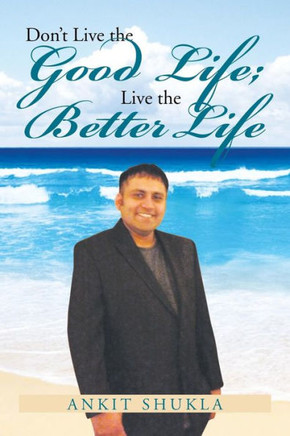 Don't Live the Good Life; Live the Better Life - 9781479798230