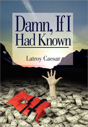Damn, If I Had Known - 9781456876722