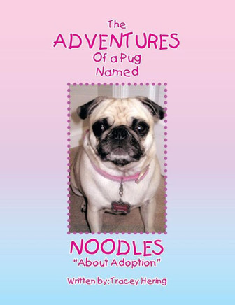 The Adventures of a Pug Named Noodles: About Adoption