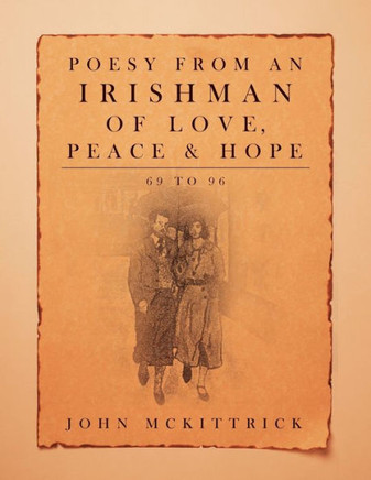 Poesy from an Irishman of Love, Peace & Hope: 69 to 96 Poesy from an Irishman of Love, Peace & Hope: 69 to 96