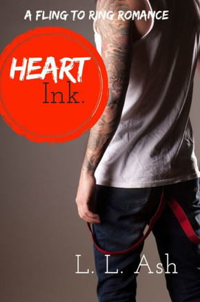 Heart Ink: A Fling To Ring Romance: A Bad Boy Tattoo Artist Romantic Comedy