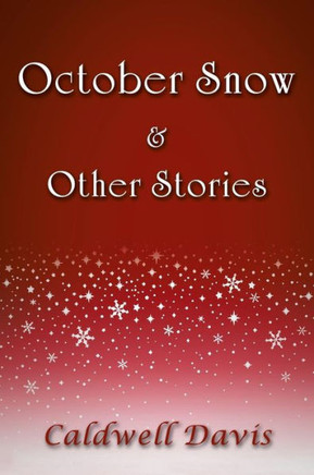 October Snow & Other Stories - 9781483605685