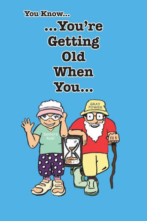 You Know You're Getting Old When You... - 9781483660332