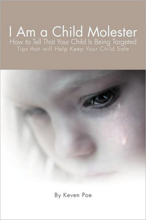 I Am a Child Molester: How to Tell That Your Child Is Being Targeted - 9781465381682