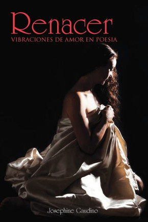 Renacer: Vibraciones de Amor En Poesia - 9781462847624