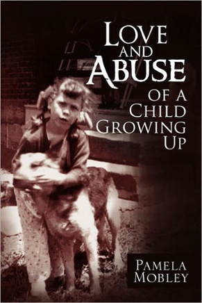 Love and Abuse of a Child Growing Up - 9781456818258