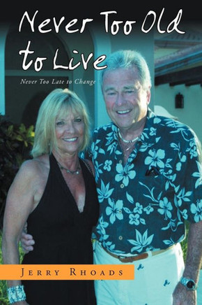 Never Too Old to Live: Always Too Young Too Die - 9781469157764