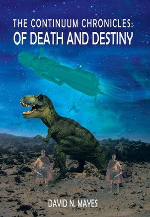 The Continuum Chronicles: Of Death and Destiny - 9781479774333
