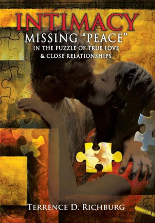Intimacy: Missing ''Peace'' in the Puzzle of True Love & Close Relationships: Missing ""Peace"" in the Puzzle of True Love & Close - 9781456813826