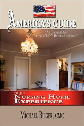 America's Guide To the Nursing Home Experience - 9781441513861