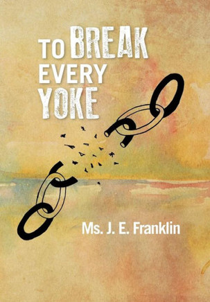 To Break Every Yoke - 9781483663586
