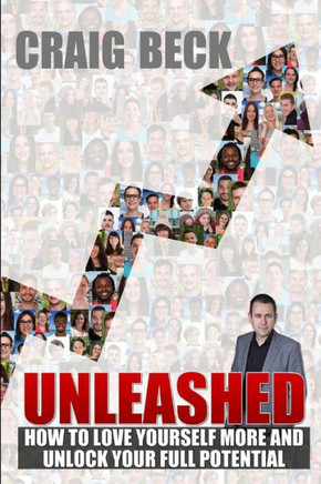 Unleashed : How To Love Yourself More And Unlock Your Full Potential