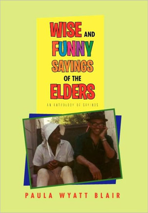 Wise And Funny Sayings Of The Elders - 9781453560471