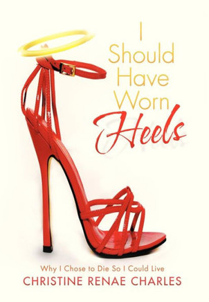 I Should Have Worn Heels: Why I Chose to Die So I Could Live - 9781479744107