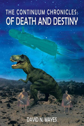 The Continuum Chronicles: Of Death and Destiny - 9781479774326