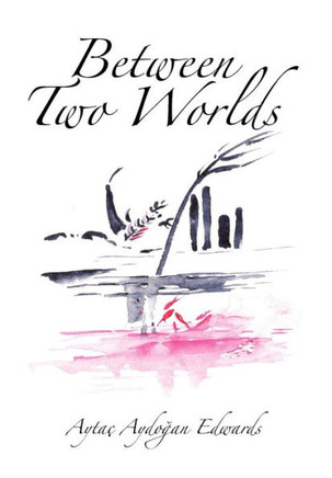 Between Two Worlds - 9781456830083