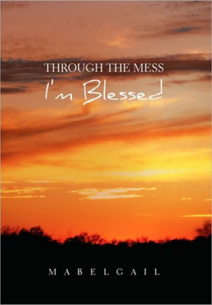 Through the Mess I'm Blessed - 9781453582466