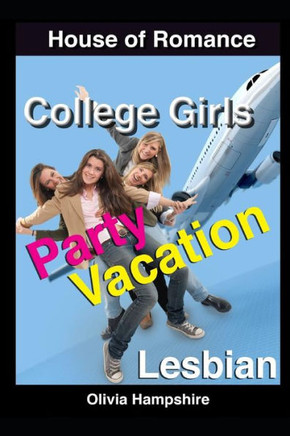 College Girls Party Vacation (Lesbian Billionaire)